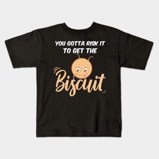 You Gotta Risk It To Get The Biscuit Kids T-Shirt